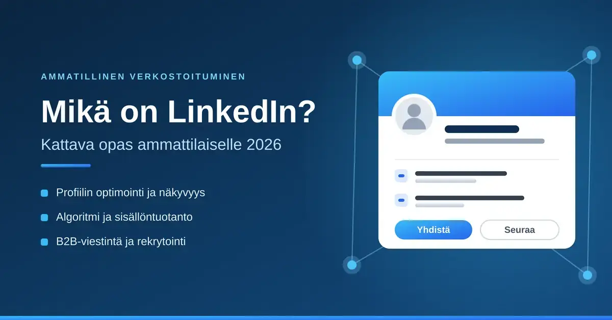 Sinisävyinen graafinen kuva, jossa lukee "Mikä on LinkedIn? Kattava opas ammattilaiselle 2026" sekä havainnekuva ammattilaisen profiilikortista verkostoitumista kuvaavien solmupisteiden ympäröimänä.