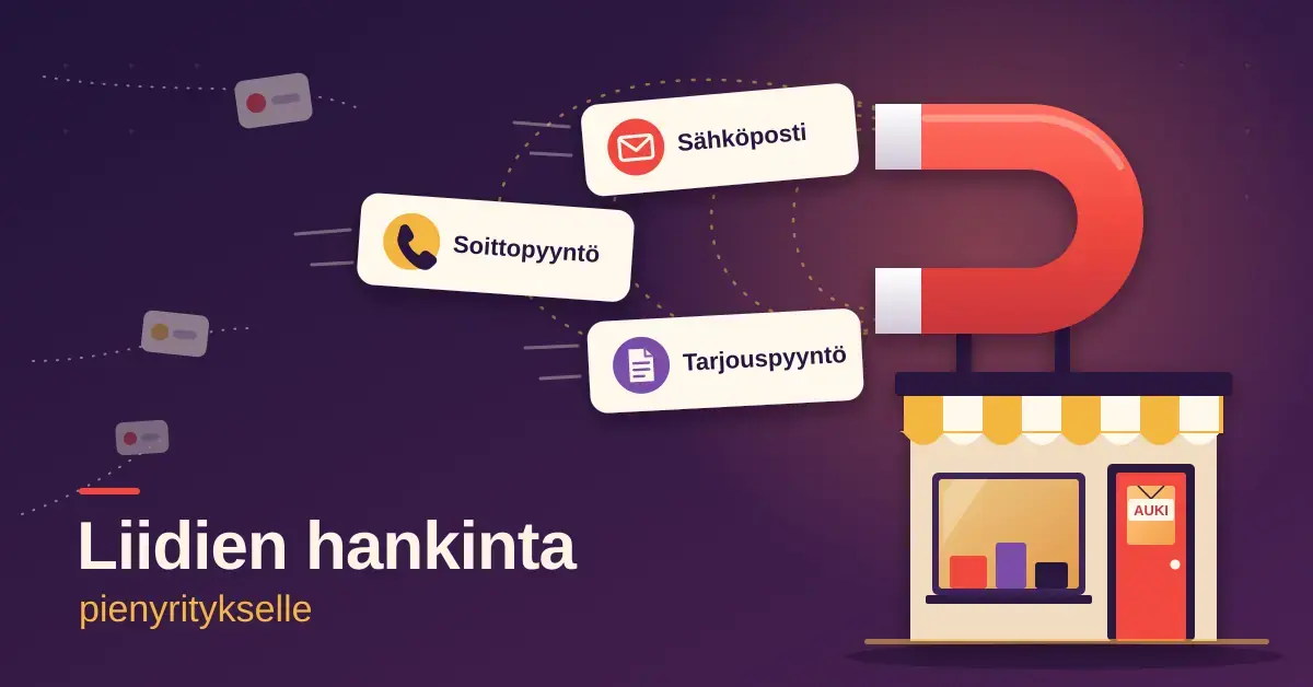 Havainnekuva liidien hankinnasta: pienen kivijalkaliikkeen katolla oleva hevosenkenkämagneetti vetää puoleensa sähköposti-, soittopyyntö- ja tarjouspyyntökortteja, ja vieressä on otsikko ”Liidien hankinta pienyritykselle”.